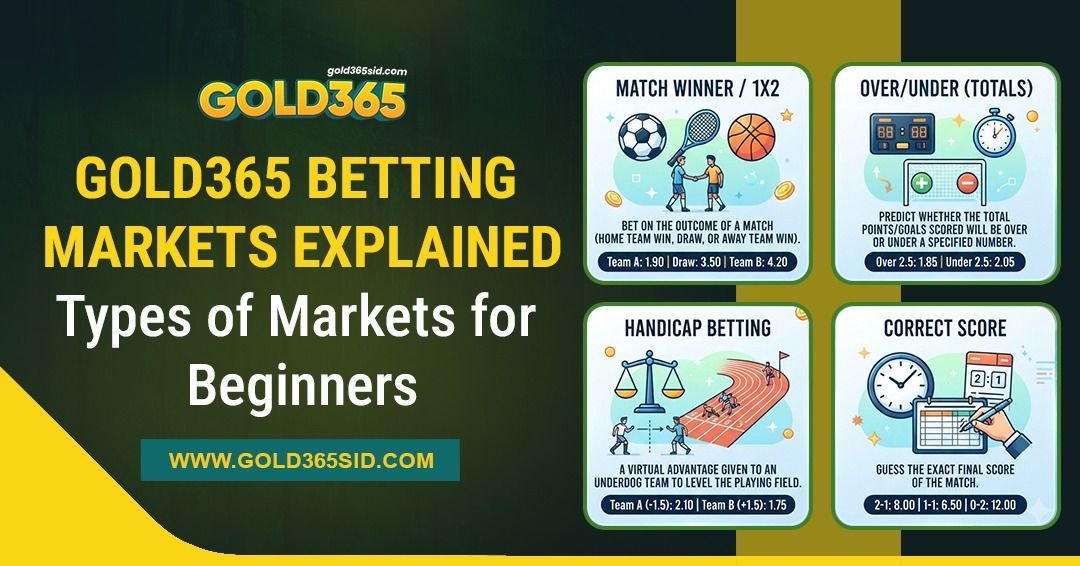 Gold365 betting markets explained with common market types and selections for beginners