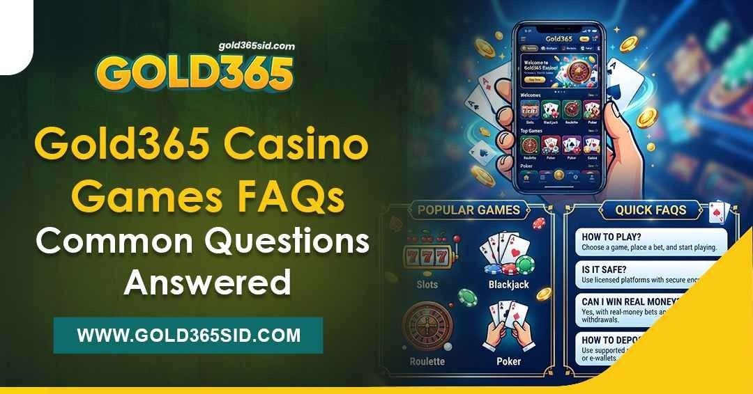 Gold365 casino games FAQs and beginner-friendly platform guide