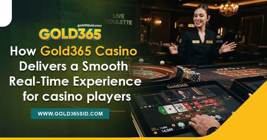 Gold365 Casino real-time gaming experience and platform interface