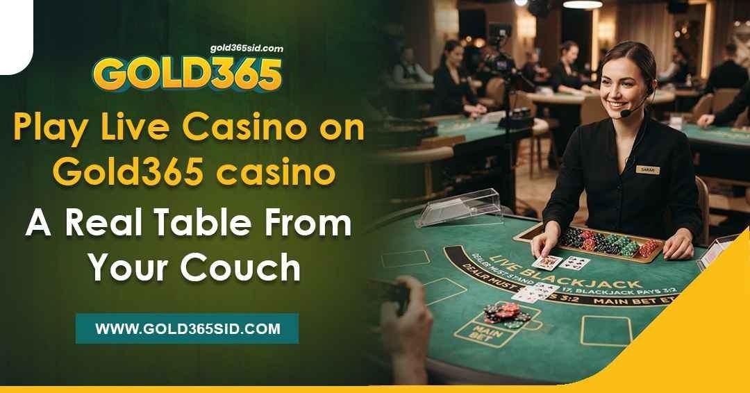 Live casino on Gold365 Casino beginner guide showing live games, gameplay basics, key checks, and responsible play